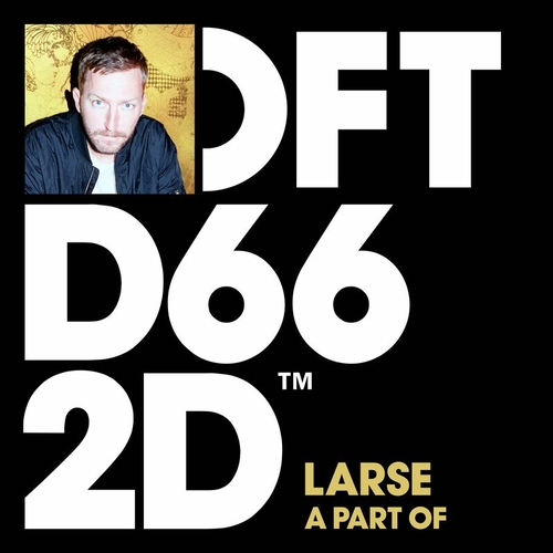 Larse - A Part Of - Extended Mix [DFTD662D3]